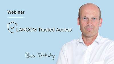 Light gray banner with a portrait photo of LANCOM CTO Christian Schallenberg on the right and the black inscription "Webinar LANCOM Trusted Access" on the left.