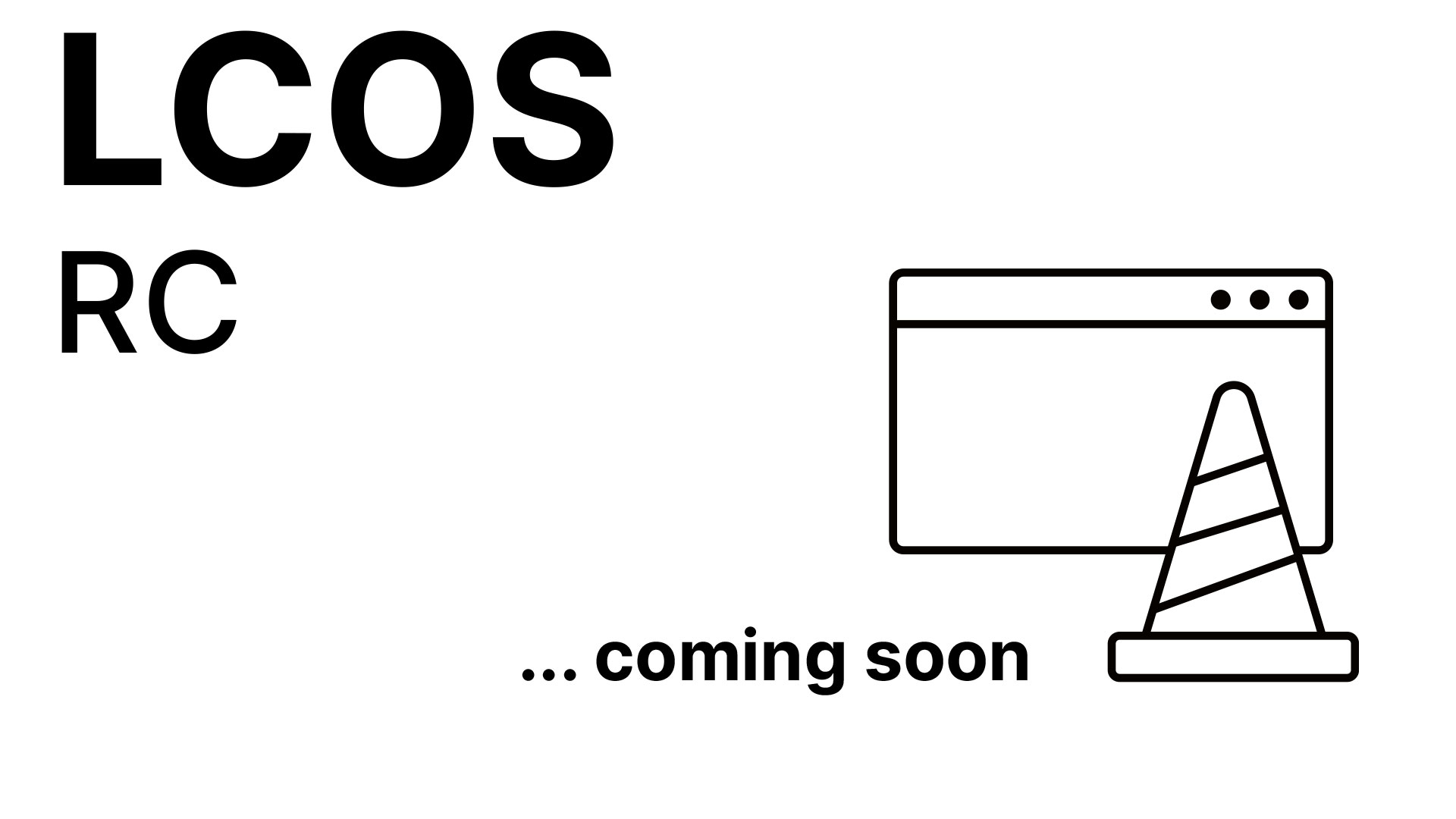Covered LCOS Release Candidate logo saying "coming soon"