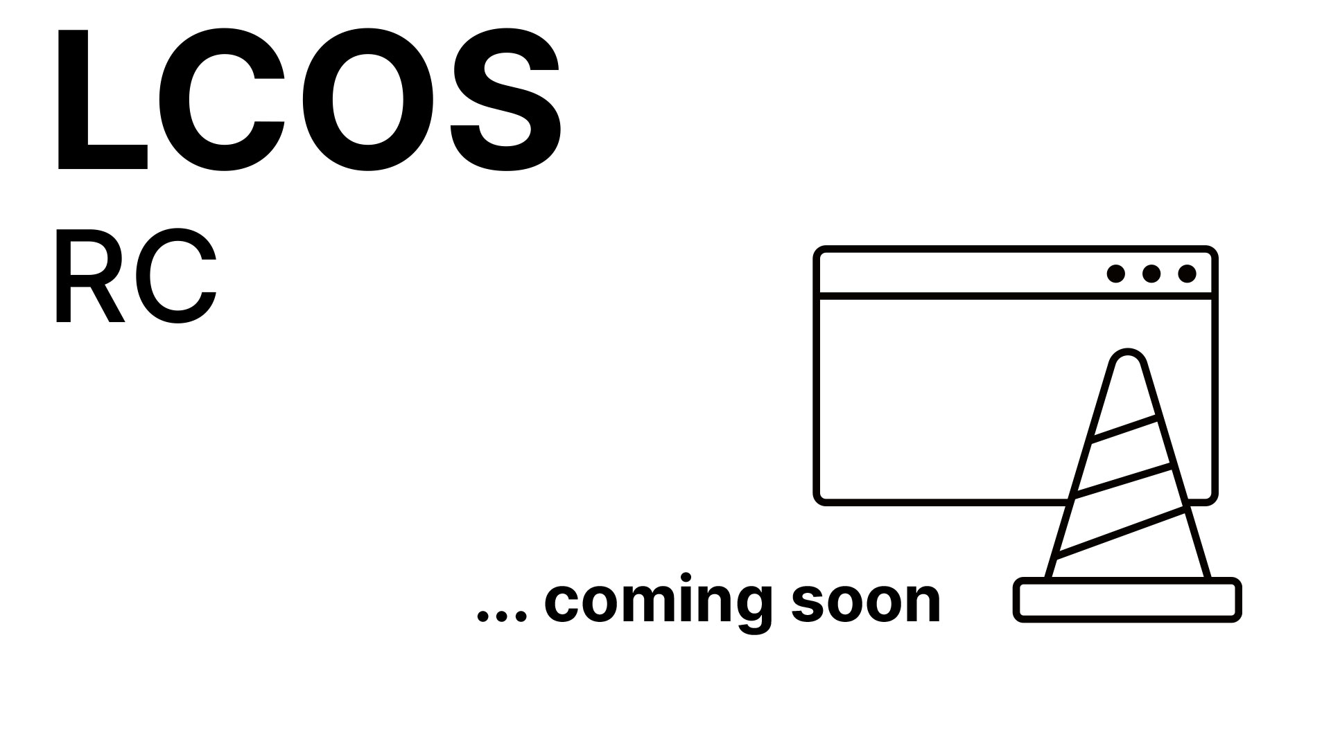 Currently no Release Candidate available Covered LCOS Release Candidate logo saying "coming soon"